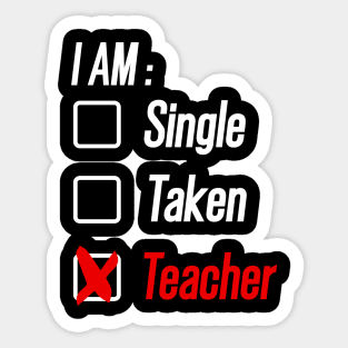 I am Single, Taken or Teacher  Valentine's Day Sticker